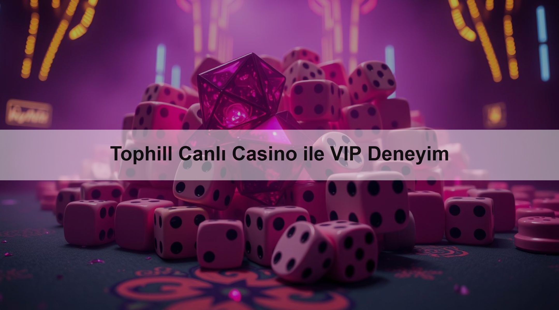 Tophill Canlı Casino ile VIP Deneyim 1 Tophill Canlı Casino ile VIP Deneyim