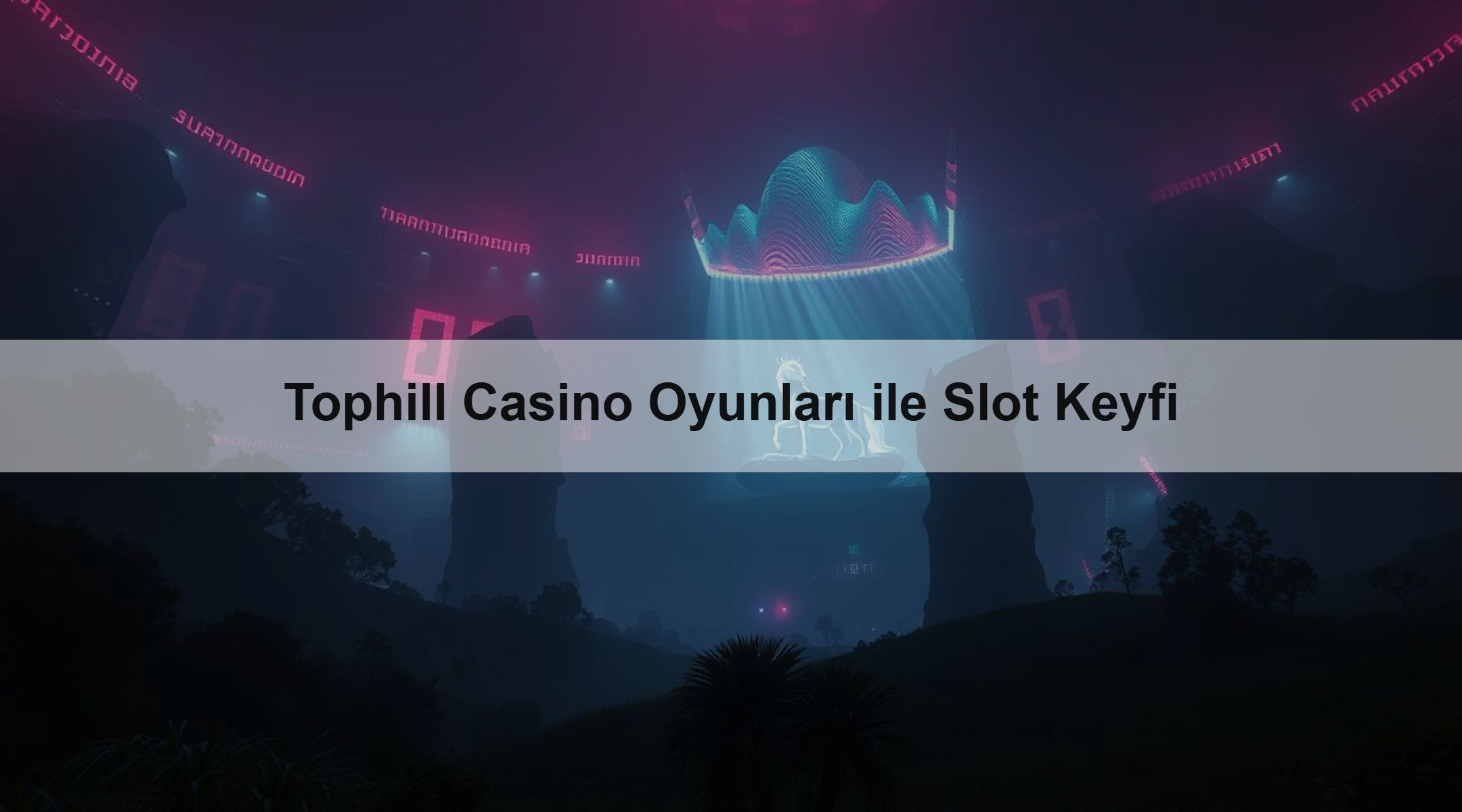 Tophill Casino Oyunları ile Slot Keyfi